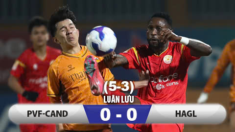 Kết quả PVF-CAND 0–0 HAGL (luân lưu 5-3): PVF-CAND vào tứ kết sau loạt ‘đấu súng’ cân não